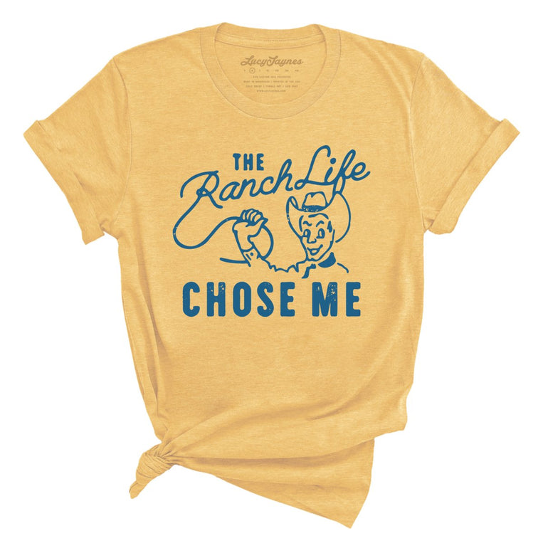 The Ranch Life Chose Me - Heather Yellow Gold - Full Front