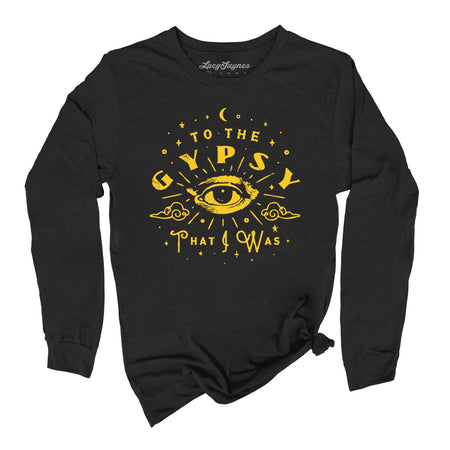 To The Gypsy That I Was Long Sleeve Tee