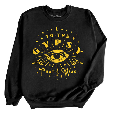 To The Gypsy That I Was Sweatshirt