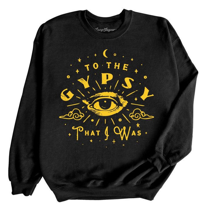 To The Gypsy That I Was Sweatshirt