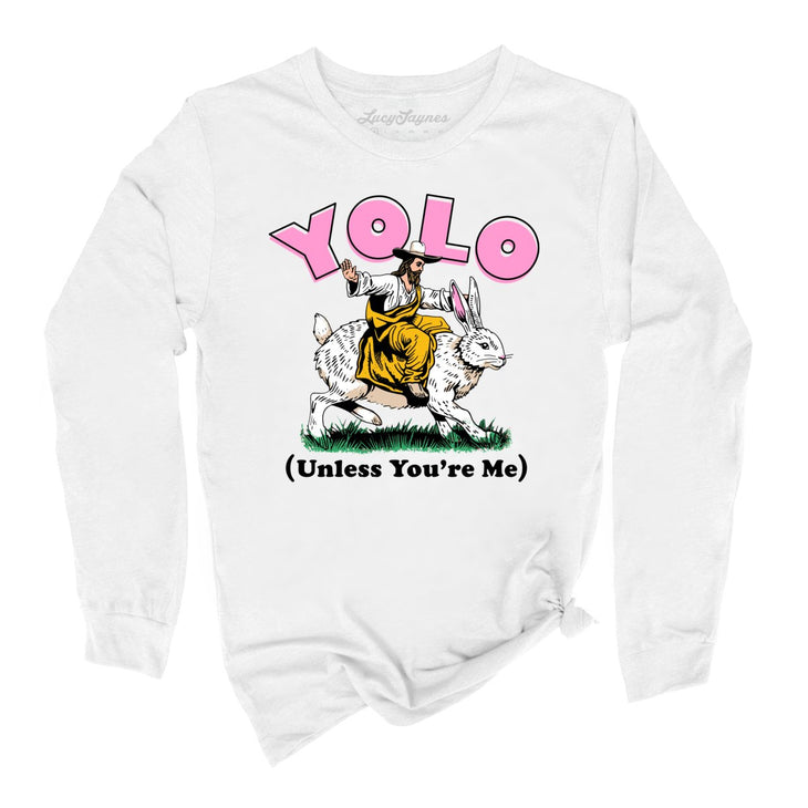 YOLO Unless You're Me Long Sleeve Tee