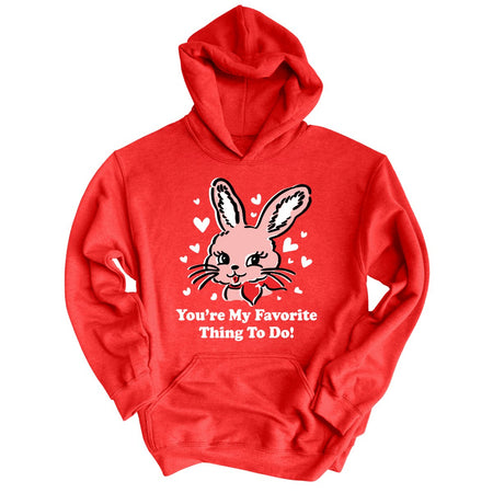 You're My Favorite Thing To Do Hoodie